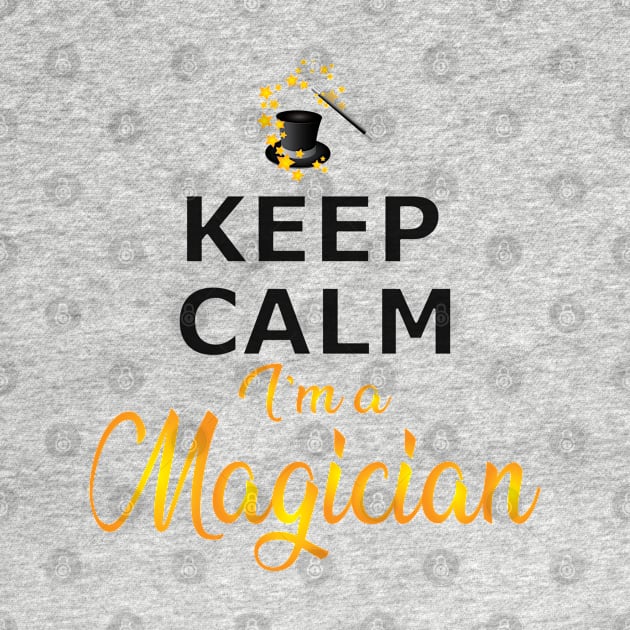 Magician - Keep calm I'm a magician by KC Happy Shop